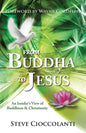 From Buddha to Jesus: An Insider's View of Buddhism & Christianity - Paperback