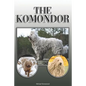 The Komondor: A Complete and Comprehensive Owners Guide To: Buying, Owning, Health, Grooming, Training, Obedience, Understanding and - Paperback