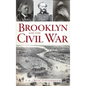 Brooklyn and the Civil War - Hardcover