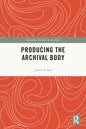 Producing the Archival Body - Paperback
