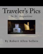 Traveler's Pics: In Saint Augustine, Florida - Paperback