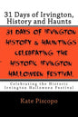 31 Days of Irvington, History and Haunts: Celebrating the Historic Irvington Halloween Festival - Paperback