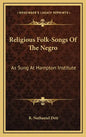 Religious Folk-Songs of the Negro: As Sung at Hampton Institute - Hardcover