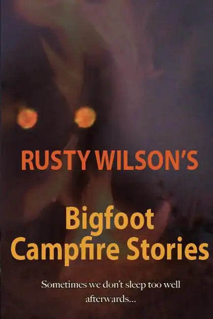 Rusty Wilson's Bigfoot Campfire Stories - Paperback