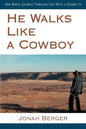 He Walks Like a Cowboy: One Man's Journey Through Life with a Disability - Paperback