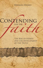 Contending for the Faith: The Rise of Heresy and the Development of the Truth - Hardcover