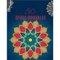 50 SPIRAL Mandalas: Ultimate mandalas adult coloring book for Relaxation and stress relieve - Paperback