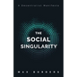 The Social Singularity: How decentralization will allow us to transcend politics, create global prosperity, and avoid the robot apocalypse - Paperback