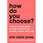 How Do You Choose?: A Human Design Guide to What's Best for You at Work, in Love, and in Life - Hardcover
