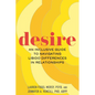 Desire: An Inclusive Guide to Navigating Libido Differences in Relationships - Hardcover