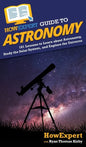 HowExpert Guide to Astronomy: 101 Lessons to Learn about Astronomy, Study the Solar System, and Explore the Universe - Hardcover