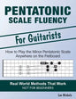 Pentatonic Scale Fluency: Learn How To Play the Minor Pentatonic Scale Effortlessly Anywhere on the Fretboard - Paperback