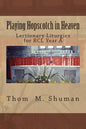 Playing Hopscotch in Heaven: Lectionary Liturgies for Year a - Paperback