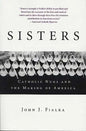 Sisters: Catholic Nuns and the Making of America - Paperback
