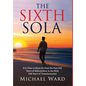 The Sixth Sola: It is time to move on from the past 500 years of Reformation to the next 500 years of Transformation - Hardcover