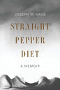 Straight Pepper Diet: A Memoir - Paperback