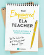 The Empowered ELA Teacher: Be the Teacher You Want to Be, Do Great Work, and Thrive - Paperback