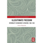 Illegitimate Freedom: Informality in Modernist Literature, 1900-1940 - Paperback