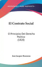 El Contrato Social: O Principios del Derecho Politico (1820) - Hardcover