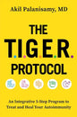 The Tiger Protocol: An Integrative, 5-Step Program to Treat and Heal Your Autoimmunity - Hardcover