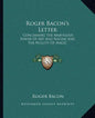Roger Bacon's Letter: Concerning the Marvelous Power of Art and Nature and the Nullity of Magic - Paperback