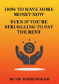 How to Have More Money Now Even If You're Struggling to Pay the Rent - Paperback