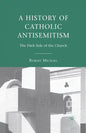 A History of Catholic Antisemitism: The Dark Side of the Church - Paperback
