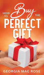How To Buy The Perfect Gift - Hardcover