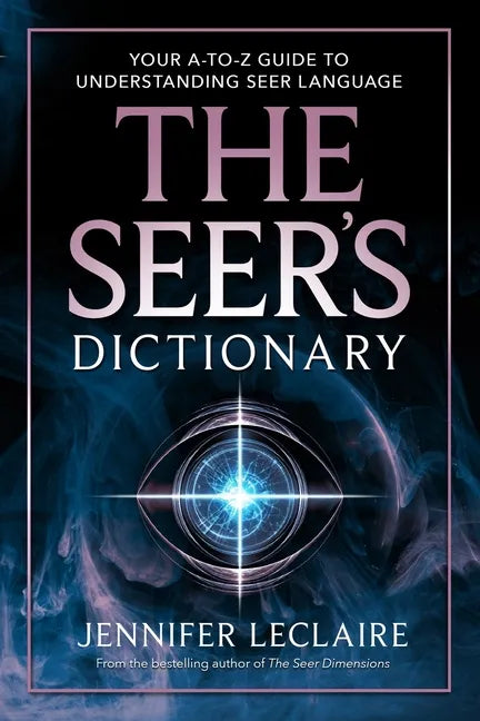 The Seer's Dictionary: Your A-Z Guide to Understanding Seer Language - Paperback