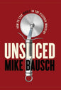 Unsliced: How to Stay Whole in the Pizzeria Industry - Hardcover