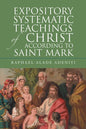 Expository Systematic Teachings of Christ According to Saint Mark - Paperback