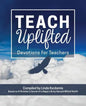 Teach Uplifted: Devotions for Teachers - Paperback