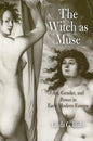 The Witch as Muse: Art, Gender, and Power in Early Modern Europe - Paperback
