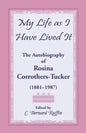 My Life as I Have Lived It: The Autobiography of Rosina Corrothers-Tucker, 1881-1987 - Paperback