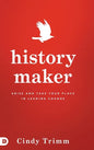 History Maker: Arise and Take Your Place in Leading Change - Hardcover