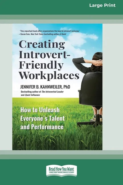 Creating Introvert-Friendly Workplaces: How to Unleash Everyone's Talent and Performance (16pt Large Print Edition) - Paperback