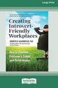 Creating Introvert-Friendly Workplaces: How to Unleash Everyone's Talent and Performance (16pt Large Print Edition) - Paperback