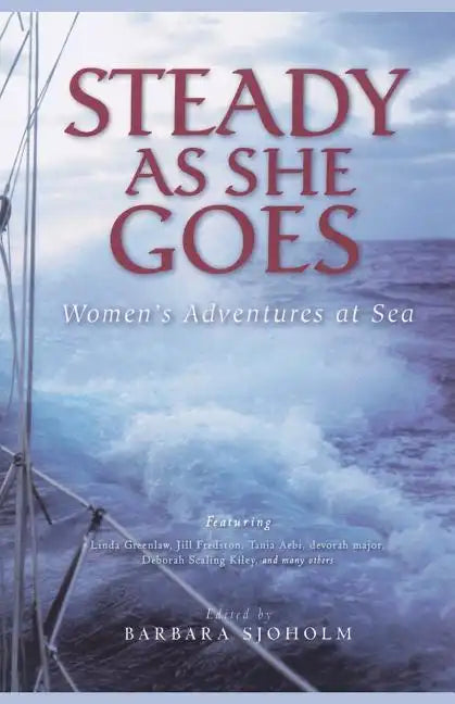 Steady as She Goes: Women's Adventures at Sea - Paperback