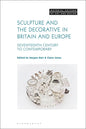 Sculpture and the Decorative in Britain and Europe: Seventeenth Century to Contemporary - Paperback
