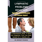 Lymphatic problems resolved: Therapies For Detoxification And Immune Support: A Comprehensive Guide To Relief And Completely Treat Your Body System - Paperback