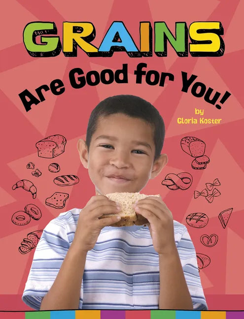 Grains Are Good for You! - Hardcover