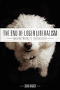 The End of Loser Liberalism: Making Markets Progressive - Paperback