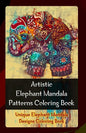 Artistic Elephant Mandala Patterns Coloring Book: Unique Elephant Mandala Designs Coloring Book - Paperback