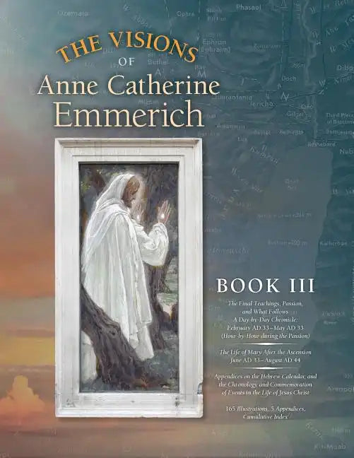 The Visions of Anne Catherine Emmerich (Deluxe Edition): Book III - Paperback