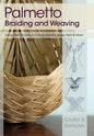 Palmetto Braiding and Weaving: Using Palm Fronds to Create Baskets, Bags, Hats & More - Paperback