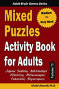 Mixed Puzzles Activity Book for Adults: 200 Medium to Very Hard Puzzles & 6 Puzzle Types (Jigsaw Sudoku, Battleships, Fillomino, Minesweeper, Futoshik - Paperback