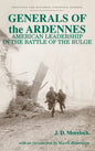 Generals of the Ardennes: American Leadership in the Battle of the Bulge - Hardcover