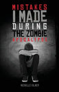 Mistakes I Made During the Zombie Apocalypse - Paperback