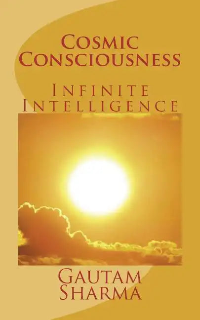 Cosmic Consciousness: Infinite Intelligence - Paperback