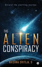 The Alien Conspiracy: Unravel the startling journey - Paperback